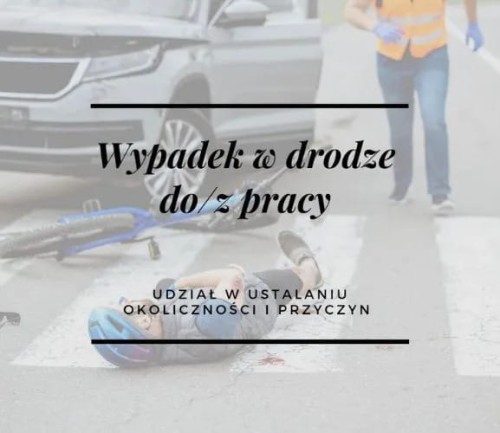 Wypadek w drodze do pracy – sporządzenie dokumentacji powypadkowej