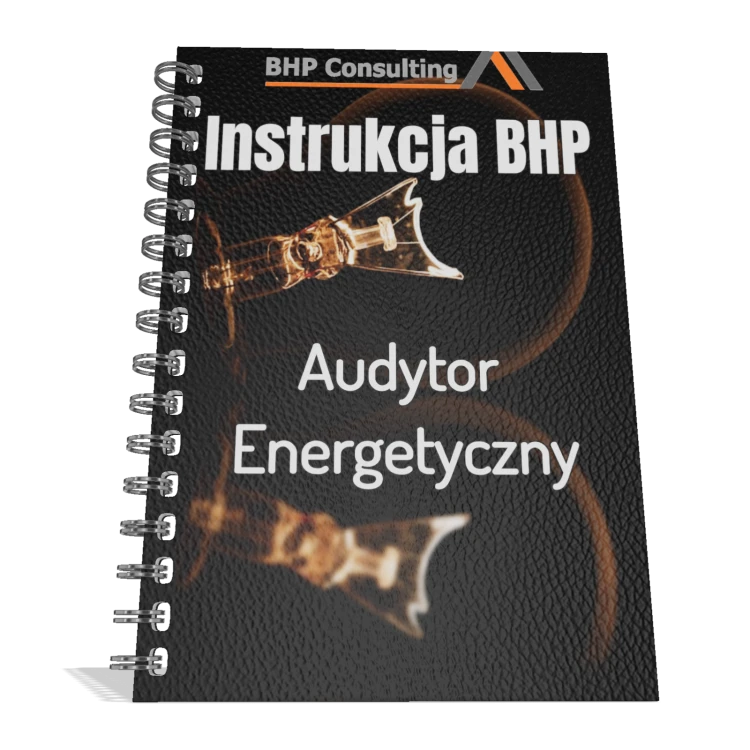 Instrukcja BHP Audytor Energetyczny – zasady bezpiecznej pracy podczas audytów energetycznych